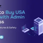 How to Buy USA RDP with Admin Access: Pricing, Features & Safety