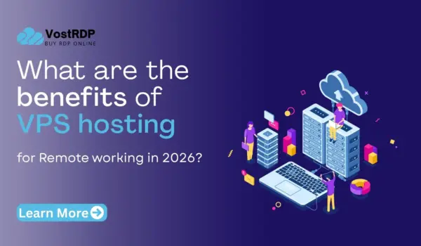 What are the benefits of VPS hosting for Remote working in 2026?